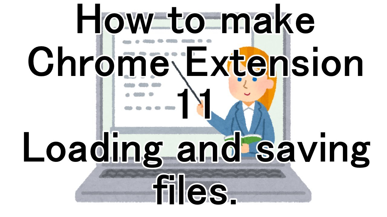 How to make Chrome Extension 11 Loading and saving files - YouTube