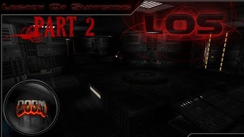 Legacy of Suffering Prt 2 (Doom Wad)