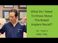 What Do I Need to Know About the Breast Implant Recall? Dr. Youn's Daily Vlog