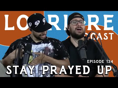 Stay Prayed Up l The LoPriore Podcast #134