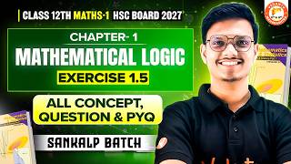 Mathematical Logic Class 12 Exercise 1.5 | Maths 1 All Concepts, Questions & PYQ HSC Board 2027