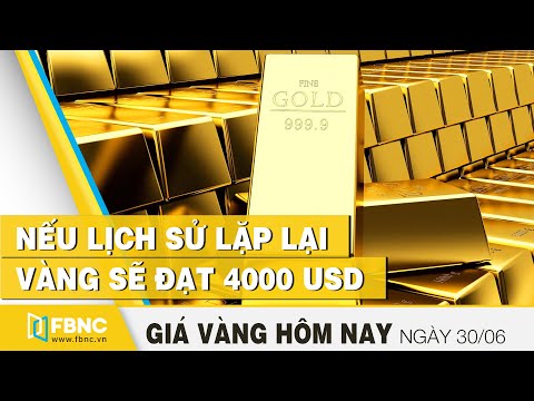 Giá vàng hôm nay 30/6/2020 | Nếu lịch sử lặp lại, vàng sẽ đạt 4000 USD | FBNC