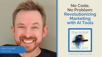 No Code, No Problem: Revolutionizing Marketing with AI Tools with Mike Russell