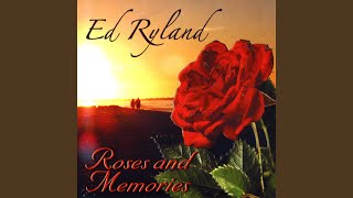Video thumbnail of "Ed Ryland - Roses & Memories"