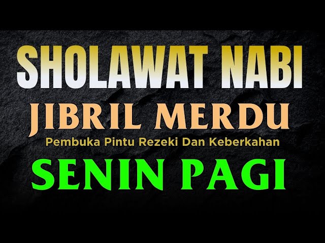 SHOLAWAT JIBRIL PENARIK REZEKI PALING MUSTAJAB,SHOLAWAT NABI MUHAMMAD SAW MERDU NONSTOP,SALAWAT NABI class=