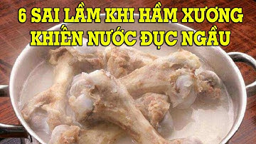 6 sai lầm khiến nước hầm xương bị đục - Mẹo Vặt Cuộc Sống
