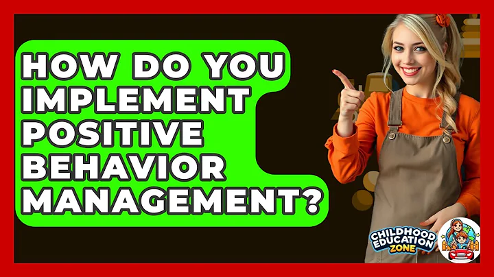 How Do You Implement Positive Behavior Management? - Childhood Education Zone