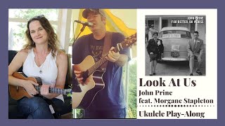 Look at Us - John Prine feat. Morgane Stapleton Version  - Ukulele Play-Along