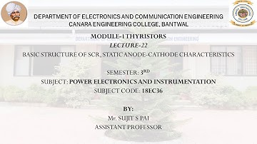 VTU PEI (18EC36) M1 L22 BASIC STRUCTURE OF SCR, STATIC ANODE-CATHODE CHARACTERISTICS