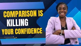 Why Comparing Yourself to Others Destroys Your Confidence. Do this instead.