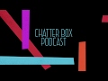 Chatter Box Podcast #17 l The Realization