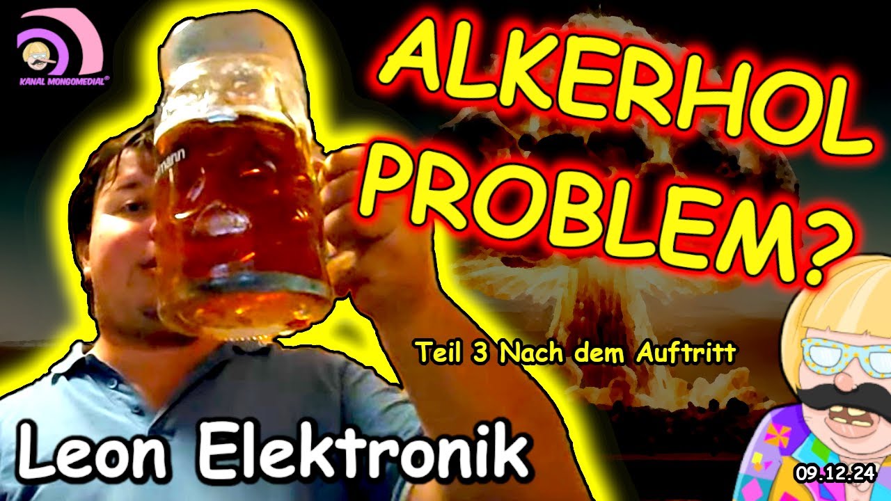 Mongotar: Leon Elektronik ⚡️Nach dem Auftritt 3: Das Alkoholproblem [Kanal Mongomedial]