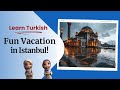 Short turkish  story for beginners  fun vacation in istanbul