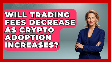 Will Trading Fees Decrease as Crypto Adoption Increases? | All About Crypto Exchanges News