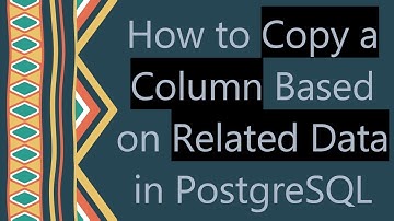How to Copy a Column Based on Related Data in PostgreSQL