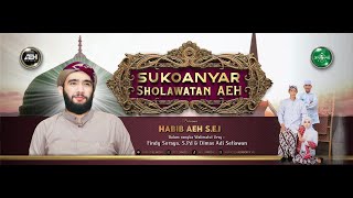 SUKOANYAR SHOLAWATAN AEH BERSAMA HABIB AHMAD AL HADAR,S.E.I