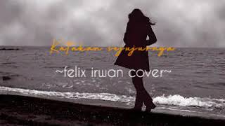 Download Lagu Katakan sejujurnya lirik#cover felix MP3