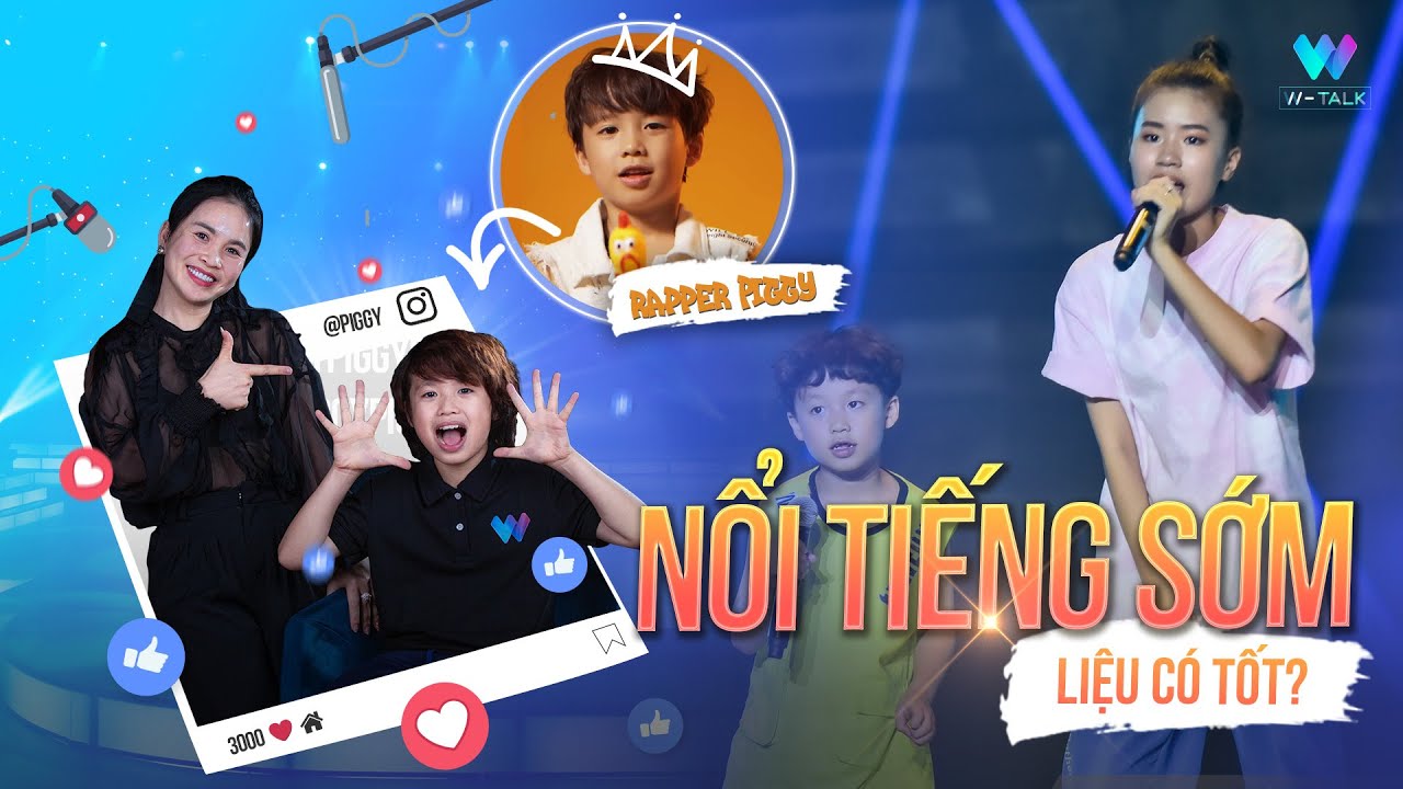 Khó khăn của những đứa trẻ nổi tiếng sớm là gì | Rapper Piggy | W-Talk ...