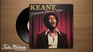 Keane - Somewhere Only We Know (60's Motown Soul)