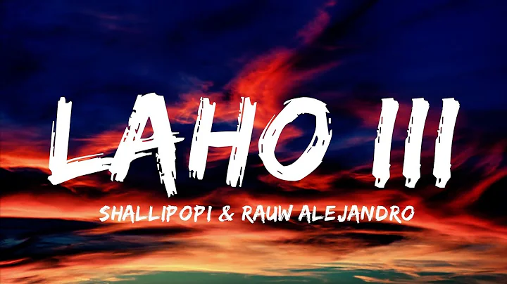 Shallipopi & Rauw Alejandro Laho III(Lyrics)