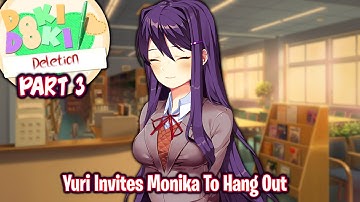 Yuri Invites Monika To Hang Out!!!!(Part 3)(DDLC Deletion: Rewrite MOD)