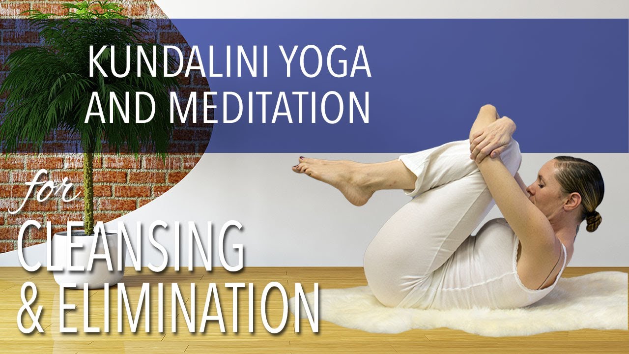 Kundalini Yoga and Meditation for Cleansing and Elimination - YouTube