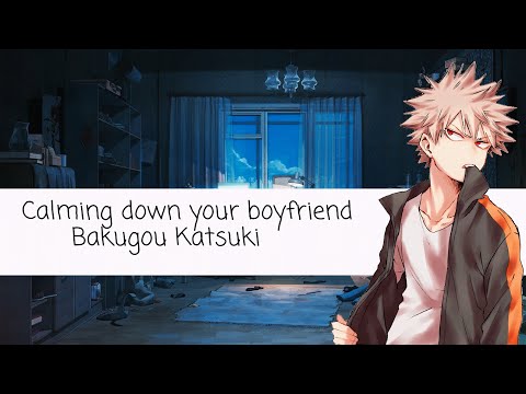 Calming down your boyfriend Bakugou Katsuki (MHA) (AMSR) ~reverse comfort~