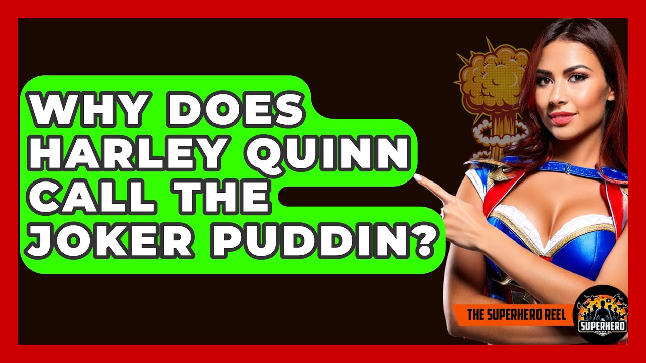 Why Does Harley Quinn Call The Joker Puddin? - The Superhero Reel - YouTube