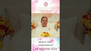What is TRUE Independence - BK Mohini Didi