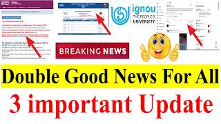 Double Good News for All IGNOU Students | 3 important Update | Last Date Extended till 31st Aug