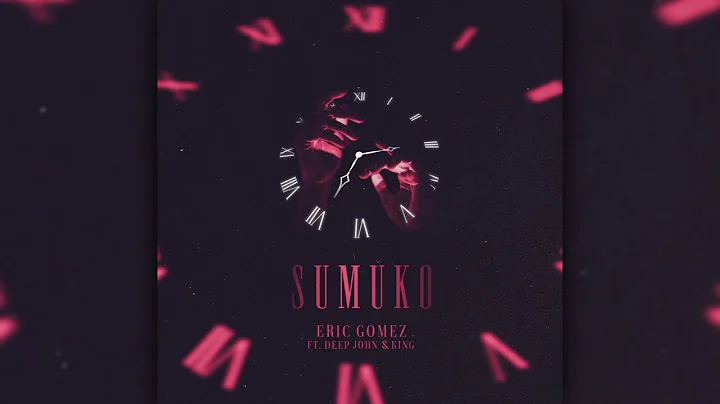 Sumuko - Deep John x Eric Gomez x King