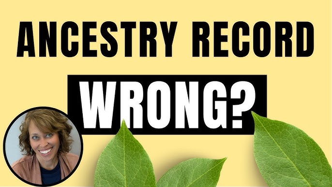 Correcting Ancestry Record Errors A 2024