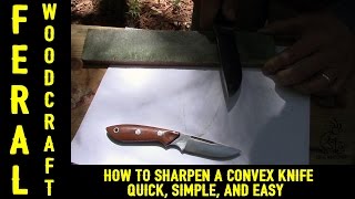 How to Sharpen a Convex Knife  The Quick and Easy Way