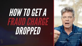 How To Get A Fraud Charge Dropped