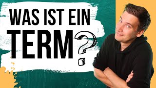 Was ist ein Term ?? | Definition | Beispiele | Gegenbeispiele | TERME