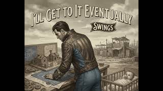 [Fallout Music] I'll Get to it ... Eventually - Fallout swing [AI]