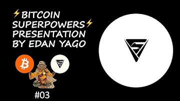 ⚡️Bitcoin Superpowers⚡️ Presentation with Edan Yago