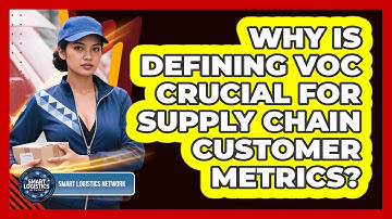 Why Is Defining VoC Crucial For Supply Chain Customer Metrics? - Smart Logistics Network