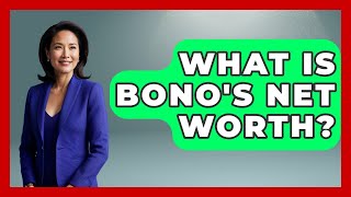 What Is Bono's Net Worth? - The Rich And Famous Files
