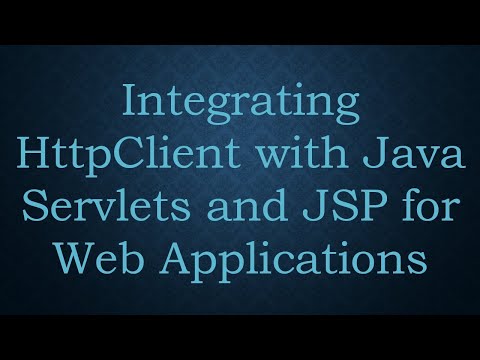 Integrating HttpClient with Java Servlets and JSP for Web Applications