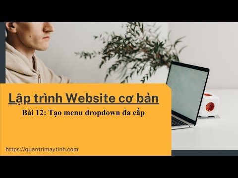 Lập trình Website front-end cơ bản – Bài 12: Tạo menu dropdown đa cấp