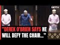 Breach of privilege rajya sabha chairman asks trinamools derek obrien to leave