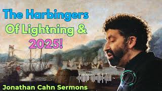 The Harbingers Of Lightning & 2025! - Jonathan Cahn Sermons