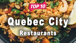 Top 10 Restaurants in Quebec City, Quebec | Canada - English