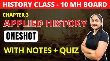 10th History | Chapter 3 | Applied History | Detailed Explanation | Maharashtra Board
