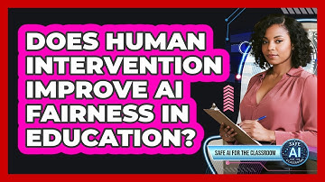 Does Human Intervention Improve AI Fairness In Education?