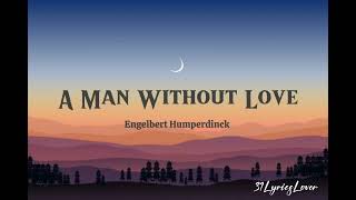 Engelbert Humperdinck - A Man Without Love Lyrics