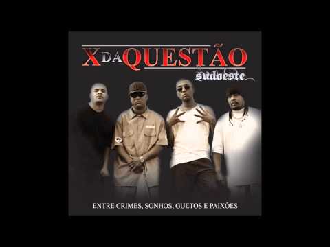 X da Questão - CD COMPLETO (Entre Crimes, Sonhos, Guetos e Paixões).