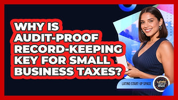 Why Is Audit-proof Record-keeping Key For Small Business Taxes? - Latino Start Up Space