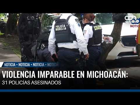 Unstoppable violence in Michoacán: 31 police officers murdered as criticism of the government grows